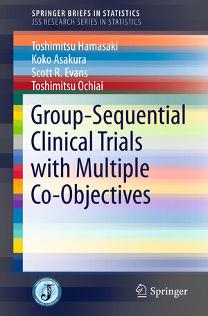 Buchcover Group-Sequential Clinical Trials with Multiple Co-Objectives | Toshimitsu Hamasaki | EAN 9784431559009 | ISBN 4-431-55900-0 | ISBN 978-4-431-55900-9
