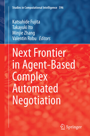 Buchcover Next Frontier in Agent-based Complex Automated Negotiation | EAN 9784431563990 | ISBN 4-431-56399-7 | ISBN 978-4-431-56399-0