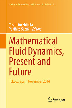 Buchcover Mathematical Fluid Dynamics, Present and Future | EAN 9784431564577 | ISBN 4-431-56457-8 | ISBN 978-4-431-56457-7