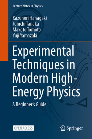 Buchcover Experimental Techniques in Modern High-Energy Physics | Kazunori Hanagaki | EAN 9784431569312 | ISBN 4-431-56931-6 | ISBN 978-4-431-56931-2