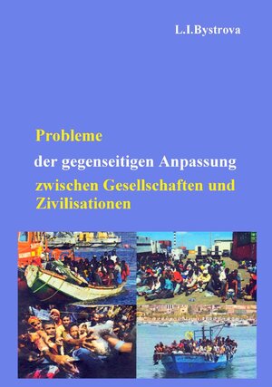 Buchcover Probleme der gegenseitigen Anpassung zwischen Gesellschaften und Zivilisationen | Larissa Bystrova | EAN 9785915790673 | ISBN 5-91579-067-4 | ISBN 978-5-91579-067-3