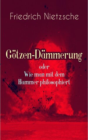 Buchcover Götzen-Dämmerung oder Wie man mit dem Hammer philosophiert | Friedrich Nietzsche | EAN 9788026868385 | ISBN 80-268-6838-2 | ISBN 978-80-268-6838-5