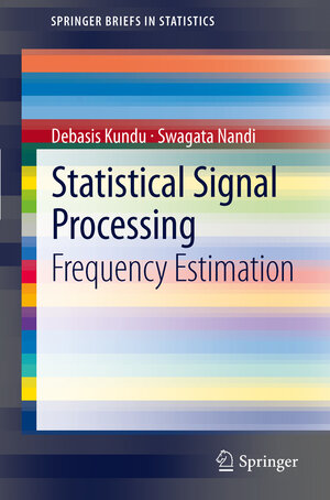 Buchcover Statistical Signal Processing | Debasis Kundu | EAN 9788132206279 | ISBN 81-322-0627-4 | ISBN 978-81-322-0627-9