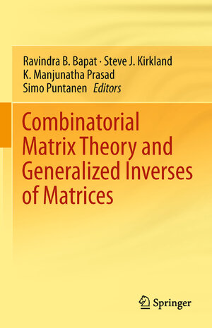 Buchcover Combinatorial Matrix Theory and Generalized Inverses of Matrices | EAN 9788132217251 | ISBN 81-322-1725-X | ISBN 978-81-322-1725-1