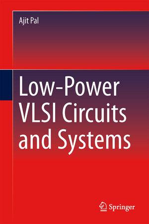 Buchcover Low-Power VLSI Circuits and Systems | Ajit Pal | EAN 9788132219378 | ISBN 81-322-1937-6 | ISBN 978-81-322-1937-8