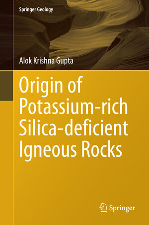 Buchcover Origin of Potassium-rich Silica-deficient Igneous Rocks | Alok Krishna Gupta | EAN 9788132220824 | ISBN 81-322-2082-X | ISBN 978-81-322-2082-4
