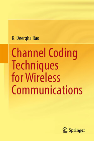Buchcover Channel Coding Techniques for Wireless Communications | K. Deergha Rao | EAN 9788132222910 | ISBN 81-322-2291-1 | ISBN 978-81-322-2291-0
