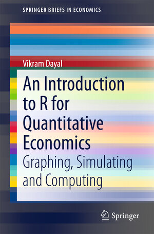 Buchcover An Introduction to R for Quantitative Economics | Vikram Dayal | EAN 9788132223405 | ISBN 81-322-2340-3 | ISBN 978-81-322-2340-5