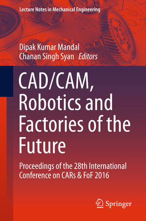 Buchcover CAD/CAM, Robotics and Factories of the Future  | EAN 9788132227380 | ISBN 81-322-2738-7 | ISBN 978-81-322-2738-0