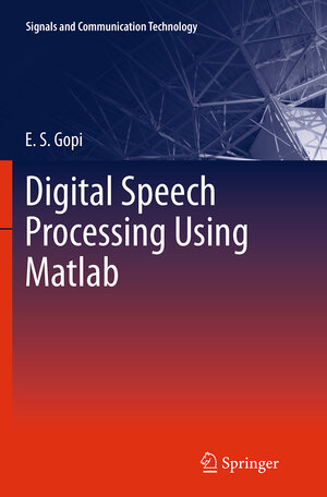 Buchcover Digital Speech Processing Using Matlab | E. S. Gopi | EAN 9788132228974 | ISBN 81-322-2897-9 | ISBN 978-81-322-2897-4