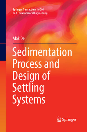 Buchcover Sedimentation Process and Design of Settling Systems | Alak De | EAN 9788132238737 | ISBN 81-322-3873-7 | ISBN 978-81-322-3873-7