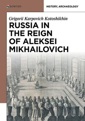 Buchcover Russia in the Reign of Aleksei Mikhailovich | Grigorii Karpovich Kotoshikhin | EAN 9788376560649 | ISBN 83-7656-064-6 | ISBN 978-83-7656-064-9