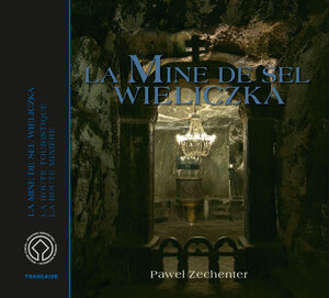 Buchcover Das Salzbergwerk Wieliczka. Ausgabe in Französisch | Paweł Zechenter | EAN 9788379220205 | ISBN 83-7922-020-X | ISBN 978-83-7922-020-5