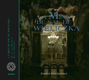 Buchcover Salzbergwerk Wieliczka. Ausgabe in Spanisch | Pawel Zechenter | EAN 9788379220243 | ISBN 83-7922-024-2 | ISBN 978-83-7922-024-3