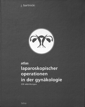Buchcover Atlas laparoskopischer Operationen in der Gynäkologie | J Bartnicki | EAN 9788392453000 | ISBN 83-924530-0-X | ISBN 978-83-924530-0-0