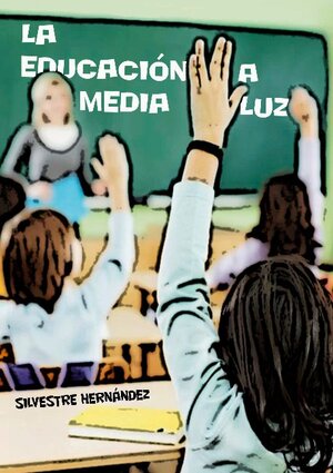 Buchcover La educación a media luz | Silvestre Hernández | EAN 9788413264226 | ISBN 84-1326-422-7 | ISBN 978-84-1326-422-6