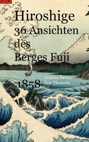 Buchcover Hiroshige 36 Ansichten des Berges Fuji 1858 | Cristina Berna | EAN 9788413730844 | ISBN 84-1373-084-8 | ISBN 978-84-1373-084-4