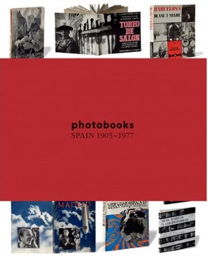 Buchcover Photobooks: Spain 1905–1997 | Horacio Fernández | EAN 9788415118817 | ISBN 84-15118-81-3 | ISBN 978-84-15118-81-7