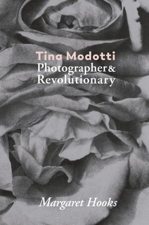 Buchcover Tina Modotti. Photographer and Revolutionary | Margaret Hooks | EAN 9788416248834 | ISBN 84-16248-83-4 | ISBN 978-84-16248-83-4