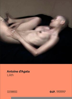 Buchcover Lilith | Antoine d’Agata | EAN 9788417048044 | ISBN 84-17048-04-9 | ISBN 978-84-17048-04-4