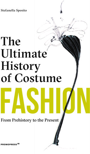 Buchcover Fashion: The Ultimate History of Costume | Stefania Sposito | EAN 9788417412678 | ISBN 84-17412-67-0 | ISBN 978-84-17412-67-8