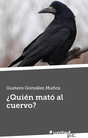 Buchcover ¿Quién mató al cuervo? | Gustavo González Muñoz | EAN 9788490393994 | ISBN 84-9039-399-0 | ISBN 978-84-9039-399-4