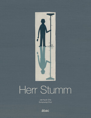 Buchcover Herr Stumm | Jae-hyuk Cha | EAN 9788494704024 | ISBN 84-947040-2-8 | ISBN 978-84-947040-2-4