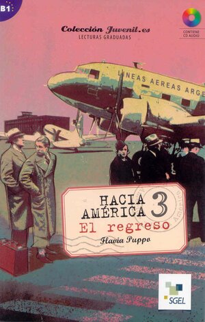 Buchcover Hacia America 3. El regreso (inkl. CD) / Hacia América 3. El regreso (inkl. CD) | Flavia Puppo | EAN 9788497785808 | ISBN 84-9778-580-0 | ISBN 978-84-9778-580-8