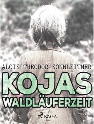 Buchcover Kojas Waldläuferzeit | A. Th. Sonnleitner | EAN 9788711570043 | ISBN 87-11-57004-0 | ISBN 978-87-11-57004-3