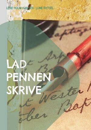 Buchcover Lad pennen skrive | Lene Holm Hansen | EAN 9788743030881 | ISBN 87-4303088-2 | ISBN 978-87-4303088-1