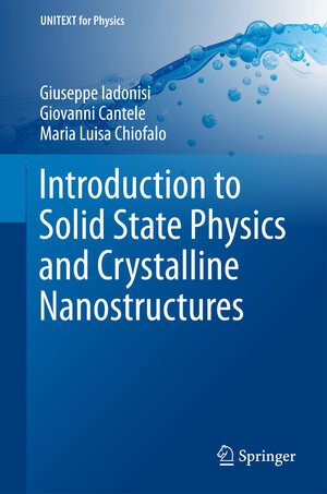 Buchcover Introduction to Solid State Physics and Crystalline Nanostructures | Giuseppe Iadonisi | EAN 9788847028043 | ISBN 88-470-2804-3 | ISBN 978-88-470-2804-3