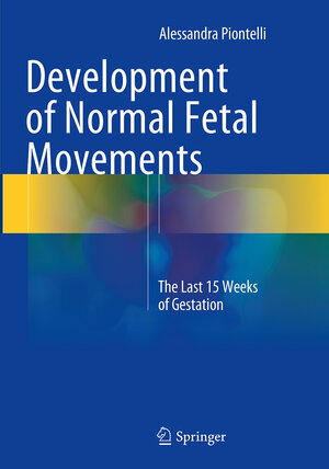 Buchcover Development of Normal Fetal Movements | Alessandra Piontelli | EAN 9788847039322 | ISBN 88-470-3932-0 | ISBN 978-88-470-3932-2