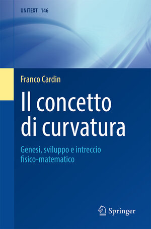 Buchcover Il concetto di curvatura | Franco Cardin | EAN 9788847040236 | ISBN 88-470-4023-X | ISBN 978-88-470-4023-6