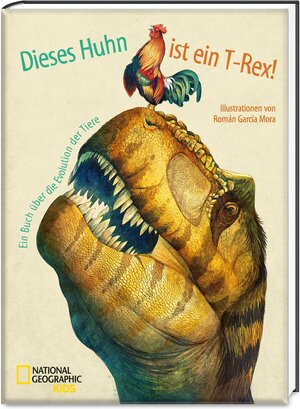 Buchcover Dieses Huhn ist ein T-Rex! | Roman Garcia Mora | EAN 9788854043107 | ISBN 88-540-4310-9 | ISBN 978-88-540-4310-7