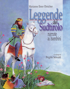 Buchcover Leggende del Sudtirolo narrate ai bambini | Marianne Ilmer Ebnicher | EAN 9788860111456 | ISBN 88-6011-145-5 | ISBN 978-88-6011-145-6