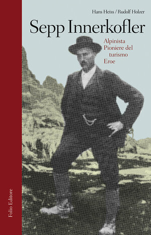 Buchcover Sepp Innerkofler | Hans Heiss | EAN 9788862990462 | ISBN 88-6299-046-4 | ISBN 978-88-6299-046-2