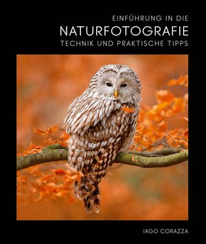 Buchcover Einführung in die Naturfotografie | Iago Corazza | EAN 9788863125498 | ISBN 88-6312-549-X | ISBN 978-88-6312-549-8
