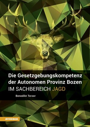 Buchcover Die Gesetzgebungskompetenz der Autonomen Provinz Bozen im Sachbereich Jagd | Benedikt Terzer | EAN 9788868391386 | ISBN 88-6839-138-4 | ISBN 978-88-6839-138-6