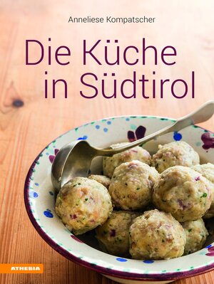 Buchcover Die Küche in Südtirol | Anneliese Kompatscher | EAN 9788868392550 | ISBN 88-6839-255-0 | ISBN 978-88-6839-255-0
