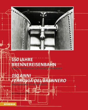 Buchcover 150 Jahre Brennereisenbahn - 150 anni ferrovia del Brennero | Wittfrida Mitterer | EAN 9788868393113 | ISBN 88-6839-311-5 | ISBN 978-88-6839-311-3