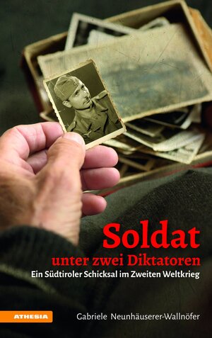 Buchcover Soldat unter zwei Diktatoren | Gabriele Neunhäuserer-Wallnöfer | EAN 9788868393359 | ISBN 88-6839-335-2 | ISBN 978-88-6839-335-9