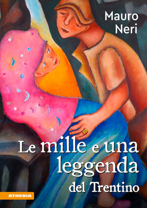 Buchcover Le mille e una leggenda del Trentino | Mauro Neri | EAN 9788868394448 | ISBN 88-6839-444-8 | ISBN 978-88-6839-444-8