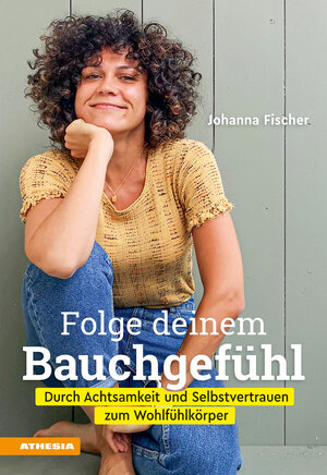 Buchcover Folge deinem Bauchgefühl | Johanna Fischer | EAN 9788868395124 | ISBN 88-6839-512-6 | ISBN 978-88-6839-512-4