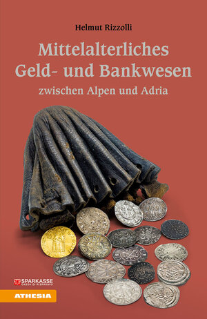 Buchcover Mittelalterliches Geld- und Bankwesen zwischen Alpen und Adria | Helmut Rizzolli | EAN 9788868395476 | ISBN 88-6839-547-9 | ISBN 978-88-6839-547-6