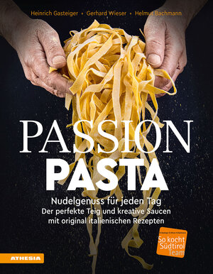 Buchcover Passion Pasta | Heinrich Gasteiger | EAN 9788868396756 | ISBN 88-6839-675-0 | ISBN 978-88-6839-675-6