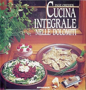 Buchcover Cucina integrale nelle Dolomiti | Inge Orehek | EAN 9788870146981 | ISBN 88-7014-698-7 | ISBN 978-88-7014-698-1