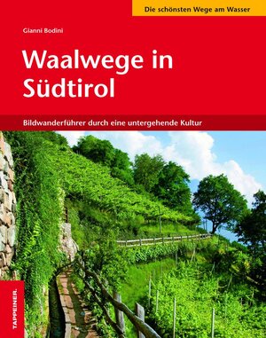 Buchcover Waalwege in Südtirol | Gianni Bodini | EAN 9788870735246 | ISBN 88-7073-524-9 | ISBN 978-88-7073-524-6