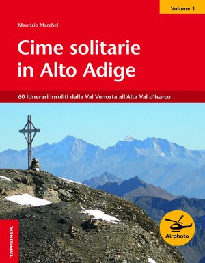 Buchcover Cime solitarie in Alto Adige | Maurizio Marchel | EAN 9788870736649 | ISBN 88-7073-664-4 | ISBN 978-88-7073-664-9