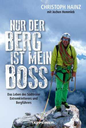 Buchcover Nur der Berg ist mein Boss | Christoph Hainz | EAN 9788870739312 | ISBN 88-7073-931-7 | ISBN 978-88-7073-931-2
