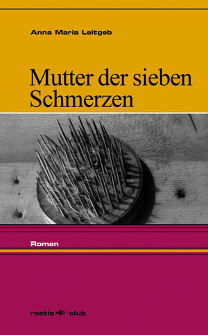 Buchcover Mutter der sieben Schmerzen | Anna Maria Leitgeb | EAN 9788872834152 | ISBN 88-7283-415-5 | ISBN 978-88-7283-415-2